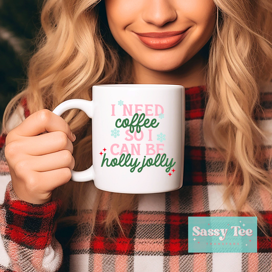 I NEED COFFEE SO I CAN BE HOLLY JOLLY UV DTF CUP DECAL **Preorder/Restock Ships in 5-10 biz days**