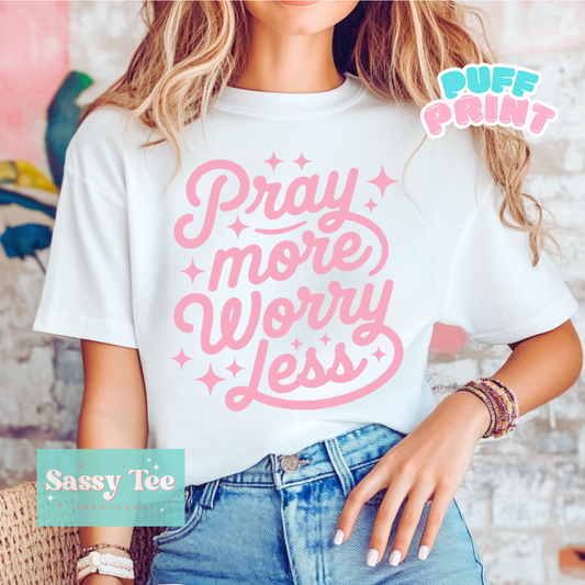 PRAY MORE WORRY LESS PINK - PUFF