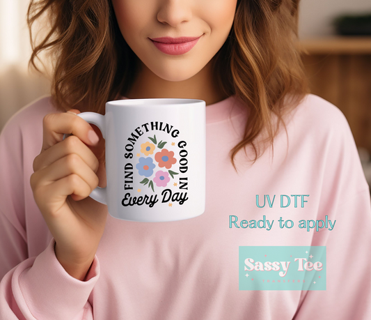 FIND GOOD IN EVERY DAY UV DTF Cup Wrap