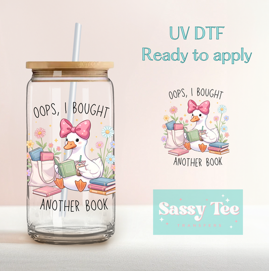 OOPS I BOUGHT ANOTHER BOOK GOOSE UV DTF CUP DECAL **Preorder/Restock Ships in 5-10 biz days**