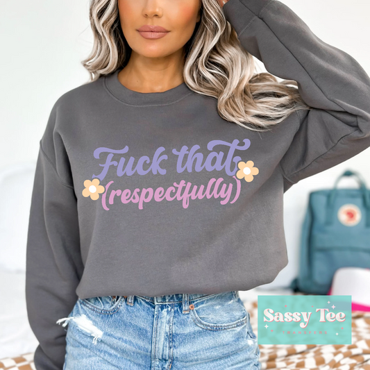 FUCK THAT RESPECTFULLY