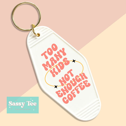 TOO MANY KIDS NOT ENOUGH COFFEE UV DTF KEYCHAIN DECAL *Restocked