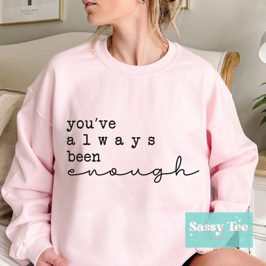 YOU'VE ALWAYS BEEN ENOUGH