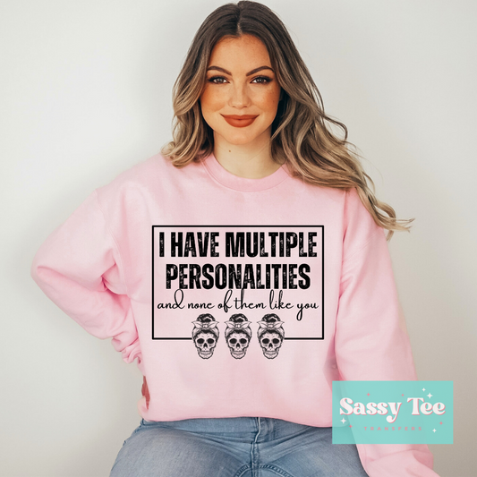 I HAVE MULTIPLE PERSONALITES... NONE LIKE YOU