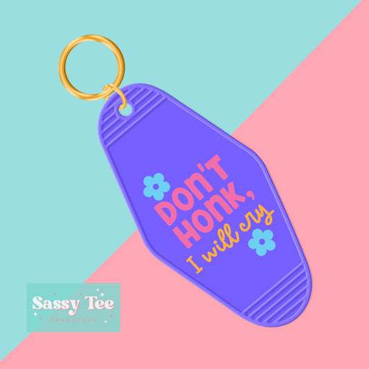 DON'T HONK I MAY CRY UV DTF KEYCHAIN DECAL