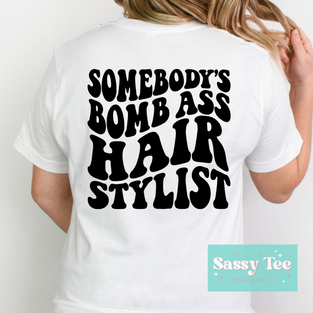 SOMEBODY'S BOMB ASS HAIR STYLIST